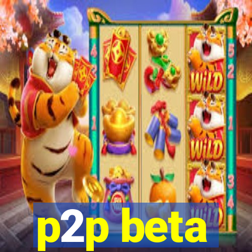 p2p beta